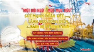 [Magazine] “Một đội ngũ – Một mục tiêu”: Sức mạnh đoàn kết trong lãnh đạo toàn diện của Đảng bộ Petrovietnam
