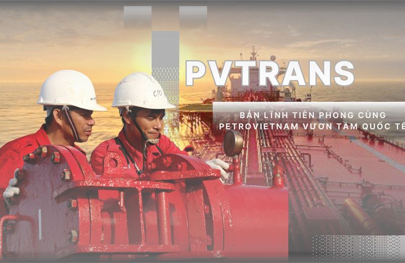 [E-Magazine] PVTrans – Bản lĩnh tiên phong cùng Petrovietnam vươn tầm quốc tế
