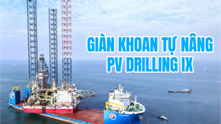 [E-Magazine] Giàn khoan tự nâng PV DRILLING IX sẵn sàng bước vào chiến dịch khoan đầu tiên