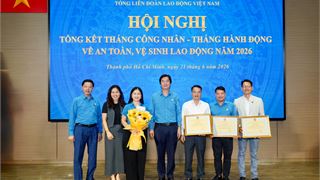 Công đoàn Petrovietnam được vinh danh đạt thành tích xuất sắc trong Tháng Công nhân và Tháng hành động về ATVSLĐ năm 2026