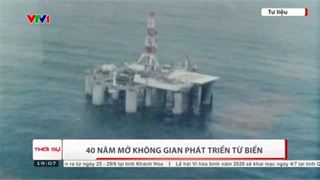 [VIDEO] 40 năm mở không gian phát triển từ biển