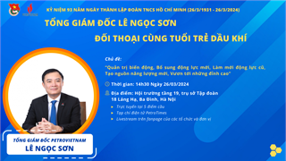 Tổng Giám đốc Petrovietnam Lê Ngọc Sơn đối thoại với đoàn viên, thanh niên Dầu khí về làm mới động lực cũ, bổ sung động lực mới