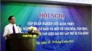Quán triệt những nội dung quan trọng về văn hóa, văn học, nghệ thuật trong các Văn kiện Đại hội XI của Đảng