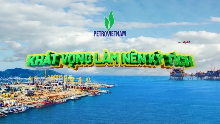 [VIDEO] Petrovietnam - Khát vọng làm nên kỳ tích”