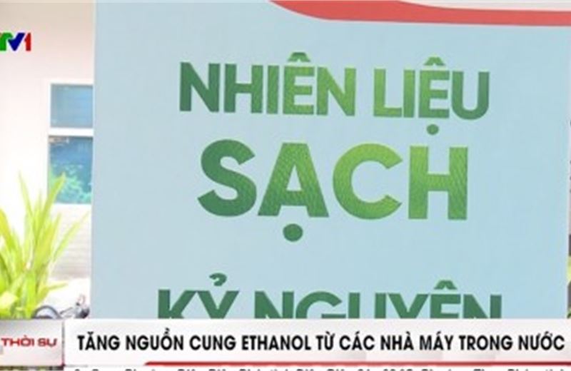 [VIDEO] Tăng nguồn cung ethanol từ các nhà máy trong nước