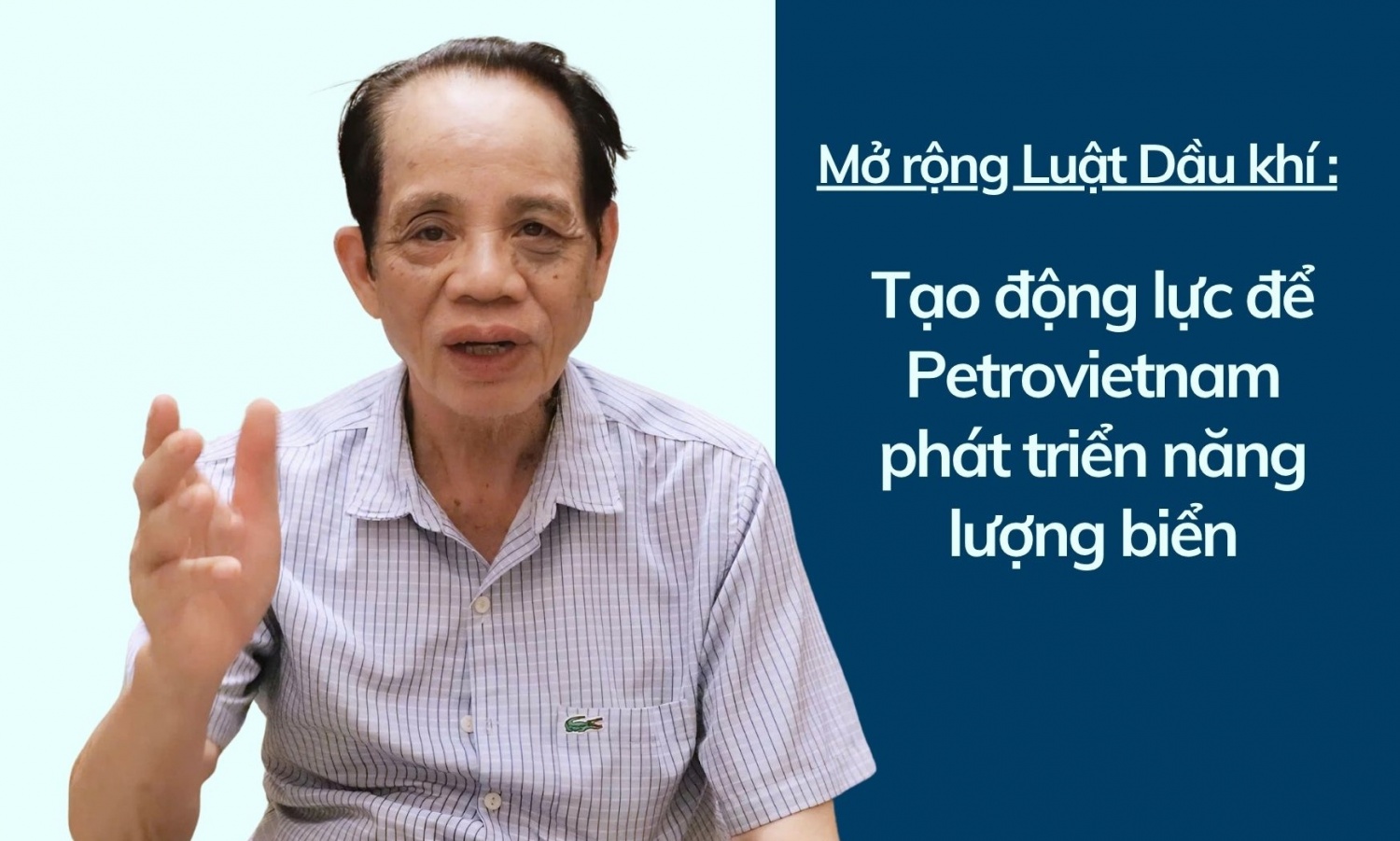 TS. Ngô Đức Lâm: Mở rộng Luật Dầu khí tạo động lực để Petrovietnam phát triển năng lượng biển