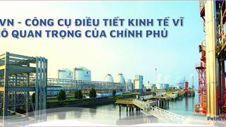 PVN - Công cụ điều tiết kinh tế vĩ mô quan trọng của Chính phủ