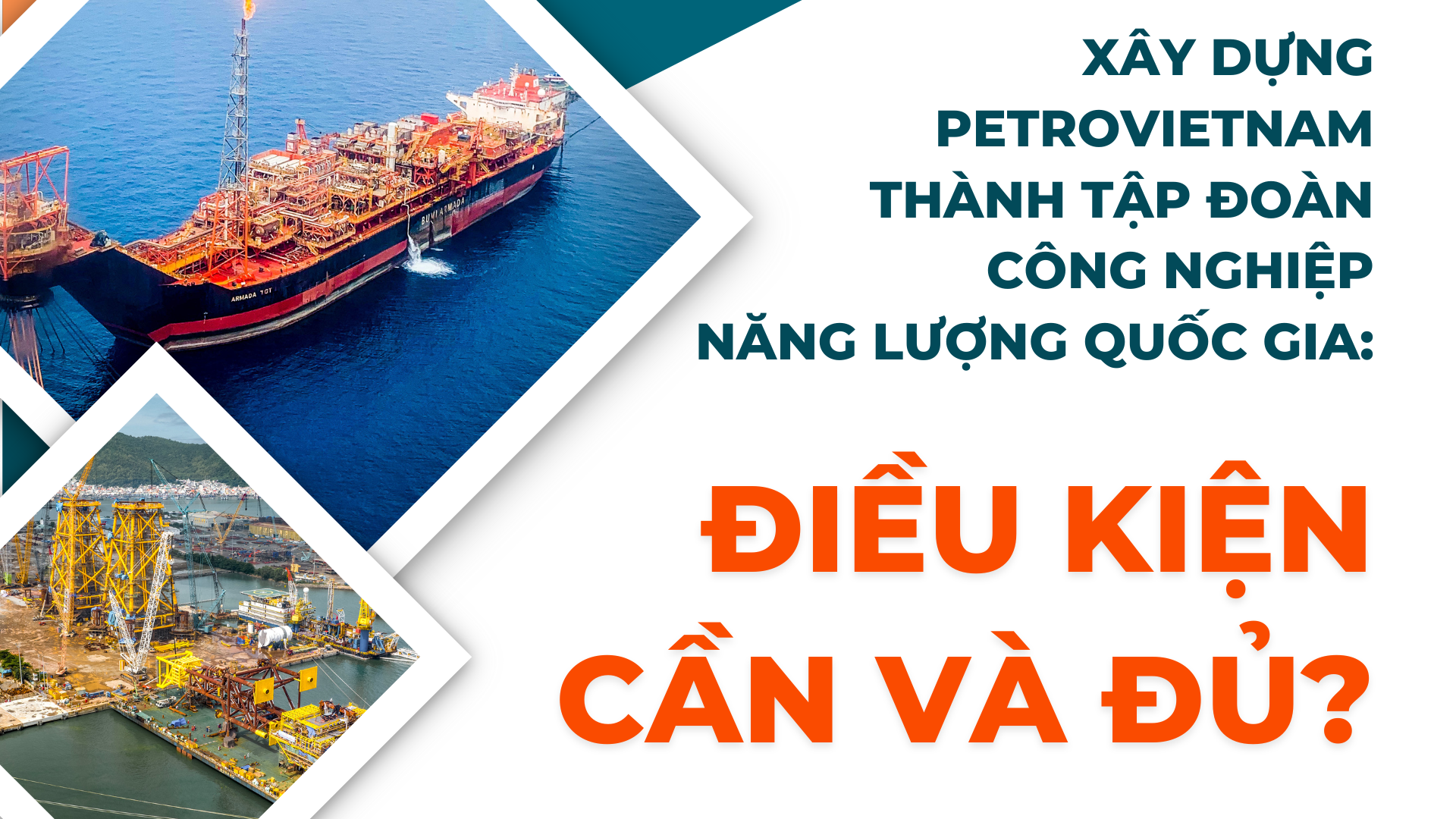 [Magazine] Xây dựng Petrovietnam thành tập đoàn công nghiệp năng lượng quốc gia: Điều kiện cần và đủ?