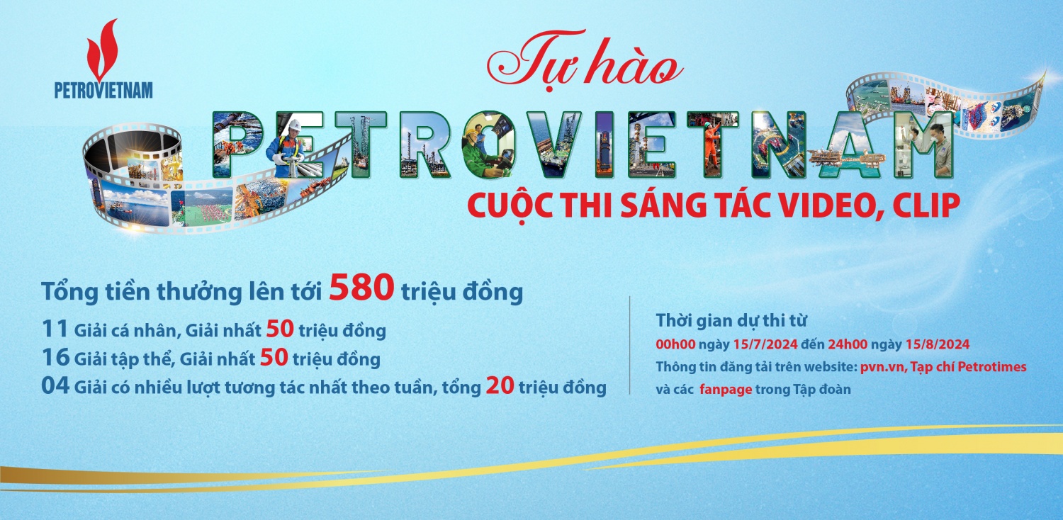 Tập đoàn Dầu khí Việt Nam phát động Cuộc thi sáng tác video, clip “Tự hào Petrovietnam” Tập đoàn Dầu khí Việt Nam phát động Cuộc thi sáng tác video, clip “Tự hào Petrovietnam”